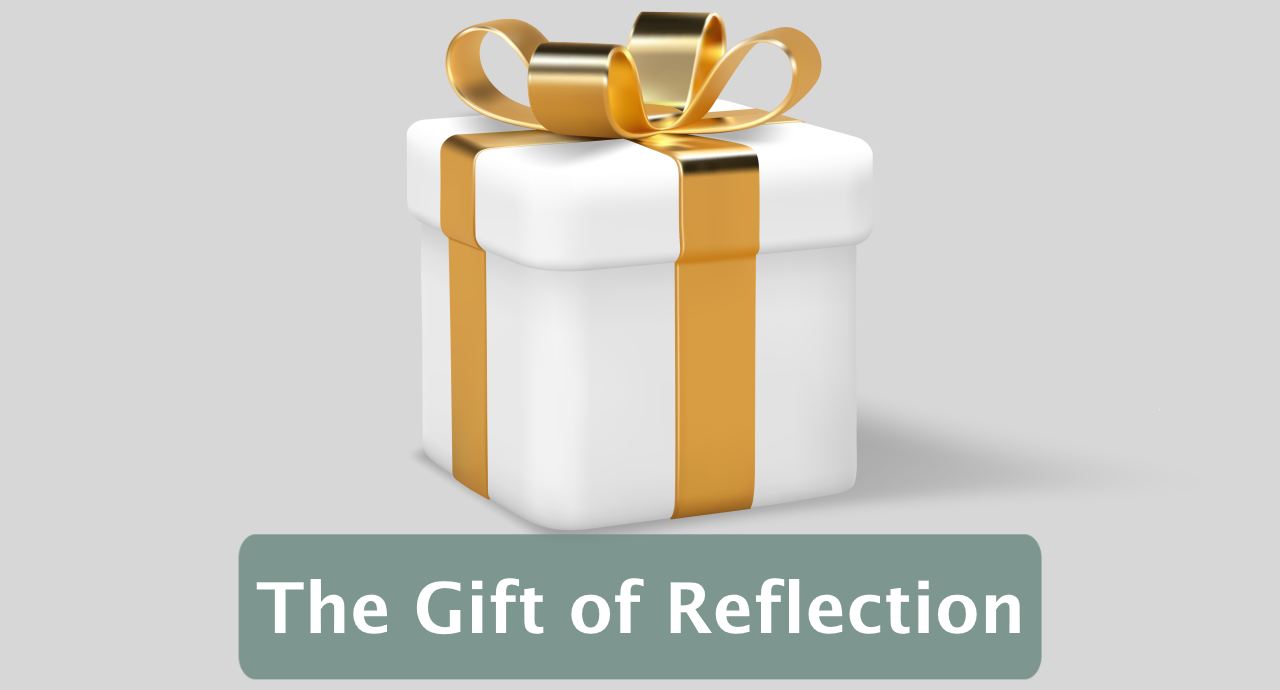 Featured image for “The Gift of Reflection”