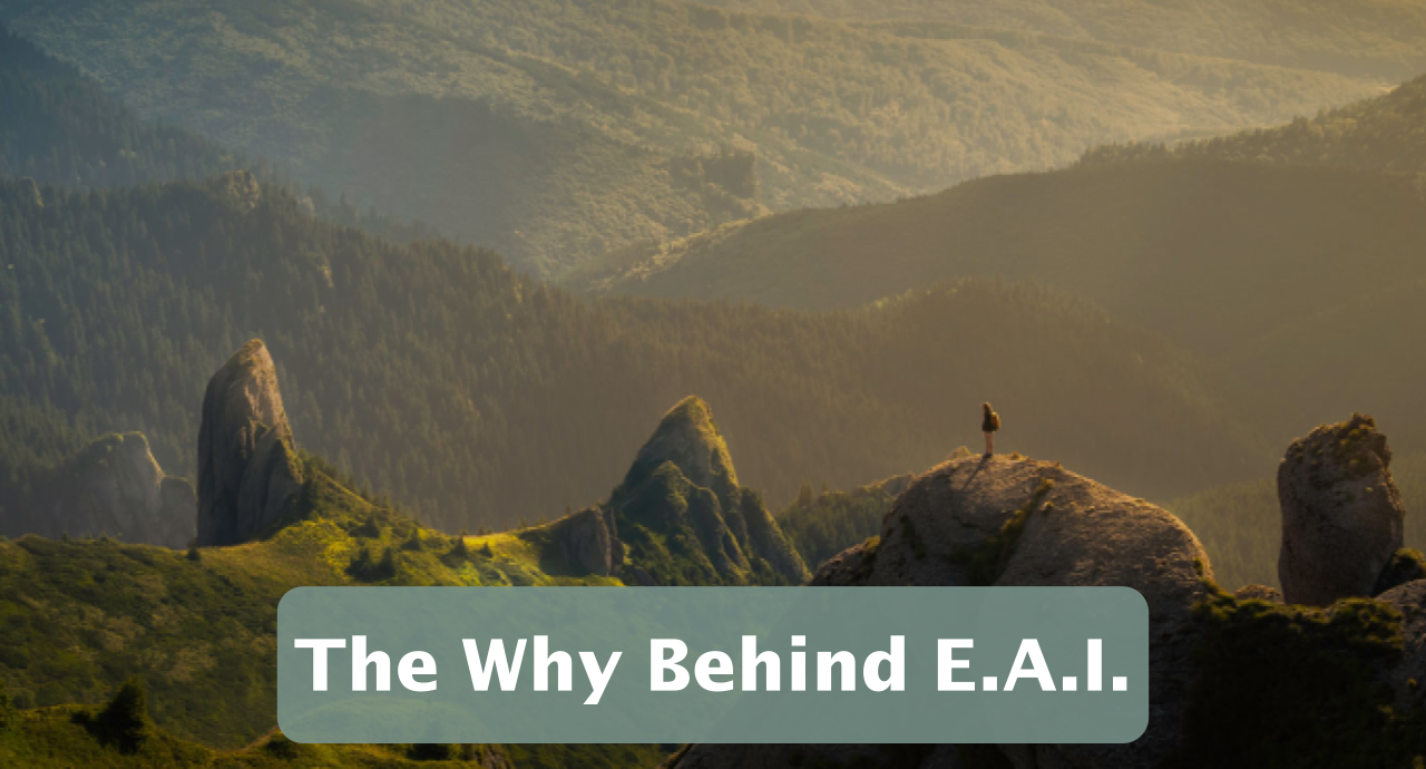 Featured image for “The Why Behind E.A.I”
