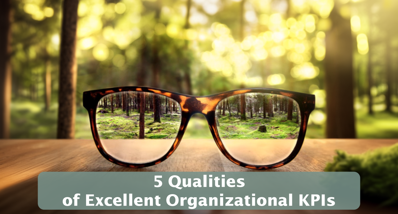 Featured image for “5 Qualities of Excellent Organizational KPIs”