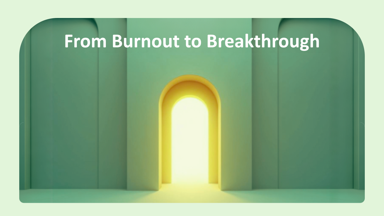 Featured image for “From Burnout to Breakthrough”